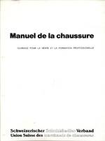 MANUEL DE LA CHAUSSURE : OUVRAGE POUR LA VENTE ET LA FORMATION PROFESSIONNELLE