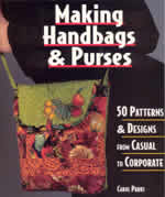 MAKING HANDBAGS & PURSES: 50 PATTERNS & DESIGNS FROM CASUAL TO CORPORATE