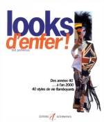 LOOKS D'ENFER : DES ANNEES 40 A L'AN 2000, 50 STYLES DE VIE FLAMBOYANTS