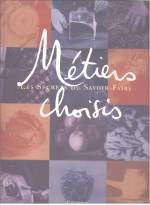 METIERS CHOISIS : LES SECRETS DU SAVOIR-FAIRE