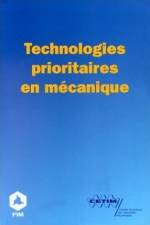 TECHNOLOGIES PRIORITAIRES EN MECANIQUE : DES OPPORTUNITES DE DEVELOPPEMENT POUR L'INDUSTRIE MECANIQUE A L'AUBE DU TROISIEME MILLENAIRE