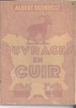 OUVRAGES EN CUIRS : FABRICATION DES LACETS, FRANGES, CUIR MARTELE, BOUTONS EN CUIR, BOUTON TRESSE, POIGNEES EN CUIR, COURROIES, GAINAGE, SOUFFLETS, TEINTURE DU CUIR, SANDALE ET MOCASSINS...