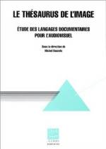 LE THESAURUS DE L'IMAGE : ETUDE DES LANGAGES DOCUMENTAIRES POUR L'AUDIOVISUEL