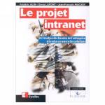 LE PROJET INTRANET : DE L'ANALYSE DES BESOINS DE L'ENTREPRISE A LA MISE EN OEUVRE DES SOLUTIONS