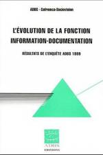 L'EVOLUTION DE LA FONCTION INFORMATION-DOCUMENTATION : RESULTATS DE L'ENQUETE ADBS 1999