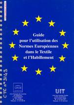 GUIDE POUR L'UTILISATION DES NORMES EUROPEENNES DANS LE TEXTILE ET L'HABILLEMENT