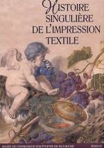 HISTOIRE SINGULIERE DE L'IMPRESSION TEXTILE