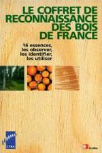 LE COFFRET DE RECONNAISSANCE DES BOIS DE FRANCE : 16 ESSENCES, LES OBSERVER, LES IDENTIFIER, LES UTILISER