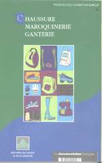 CHAUSSURE, MAROQUINERIE, GANTERIE : ANALYSE DES STRATEGIES INDUSTRIELLES ET DES BESOINS EN EMPLOIS ET EN FORMATION