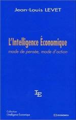 L'INTELLIGENCE ECONOMIQUE, MODE DE PENSEE, MODE D'ACTION