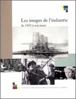 LES IMAGES DE L'INDUSTRIE DE 1850 A NOS JOURS