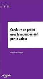 CONDUIRE UN PROJET AVEC LE MANAGEMENT PAR LA VALEUR