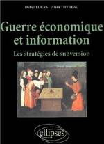 GUERRE ECONOMIQUE ET INFORMATION : LES STRATEGIES DE SUBVERSION