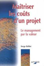 MAITRISER LES COUTS D'UN PROJET : LE MANAGEMENT PAR LA VALEUR