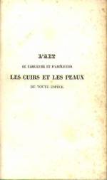 L'ART DE FABRIQUER ET D'AMÉLIORER LES CUIRS ET LES PEAUX DE TOUTE ESPÈCE