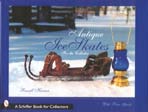 ANTIQUE ICE SKATES FOR THE COLLECTOR
