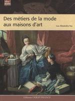DES MÉTIERS DE LA MODE AUX MAISONS D'ART