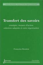 TRANSFERT DES SAVOIRS STRATÉGIQUES, MOYENS D'ACTION, SOLUTIONS ADAPTÉES À VOTRE ORGANISATION
