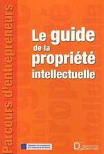 LE GUIDE DE LA PROPRIETE INTELLECTUELLE