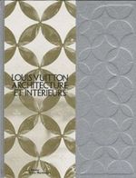 LOUIS VUITTON : ARCHITECTURE ET INTÉRIEURS