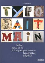 IDÉES, CONSEILS ET TECHNIQUES POUR CRÉER UNE TYPOGRAPHIE ORIGINALE