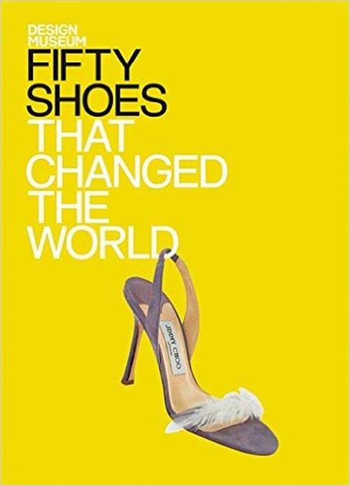 FIFTY SHOES THAT CHANGED THE WORLD