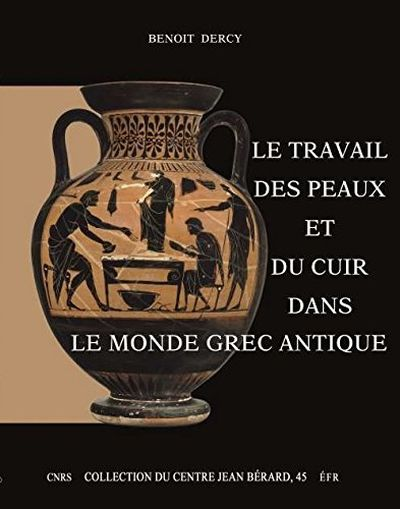 LE TRAVAIL DES PEAUX ET DU CUIR DANS LE MONDE GREC ANTIQUE