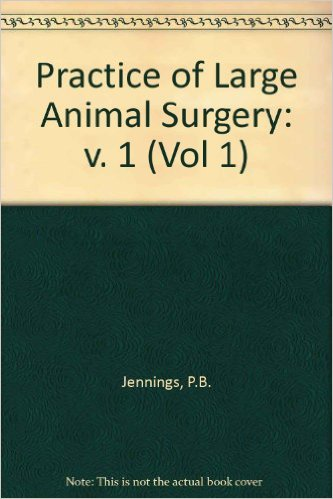 THE PRACTICE OF LARGE ANIMAL SURGERY