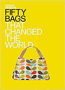FIFTY BAGS THAT CHANGED THE WORLD FIFTY BAGS THAT CHANGED THE WORLD