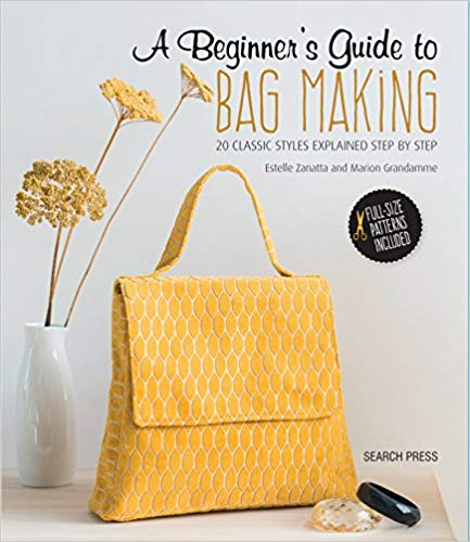 A BEGINNER'S GUIDE TO BAG MAKING