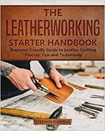 THE LEATHERWORKING STARTER HANDBOOK