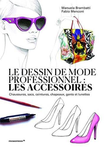 LE DESSIN DE MODE PROFESSIONNEL : LES ACCESSOIRES