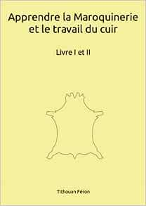 APPRENDRE LA MAROQUINERIE ET LE TRAVAIL DU CUIR  