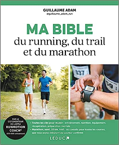 MA BIBLE DU RUNNING, DU TRAIL ET DU MARATHON