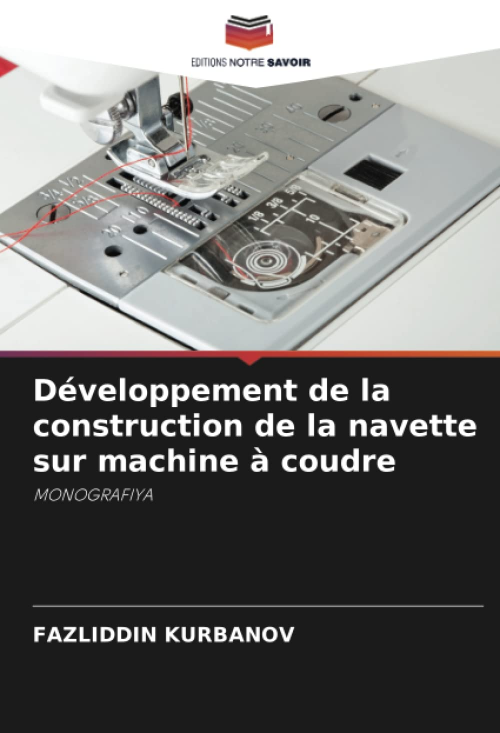 DÉVELOPPEMENT DE LA CONSTRUCTION DE LA NAVETTE SUR MACHINE À COUDRE