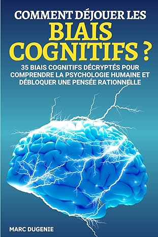 COMMENT DÉJOUER LES BIAIS COGNITIFS