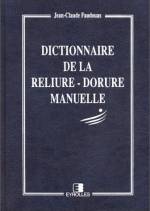 DICTIONNAIRE DE LA RELIURE-DORURE MANUELLE