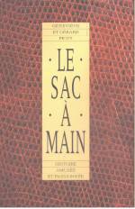 LE SAC A MAIN. HISTOIRE AMUSEE ET PASSIONNEE