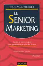 LE SENIOR MARKETING : VENDRE ET COMMUNIQUER AUX PLUS DE 50 ANS